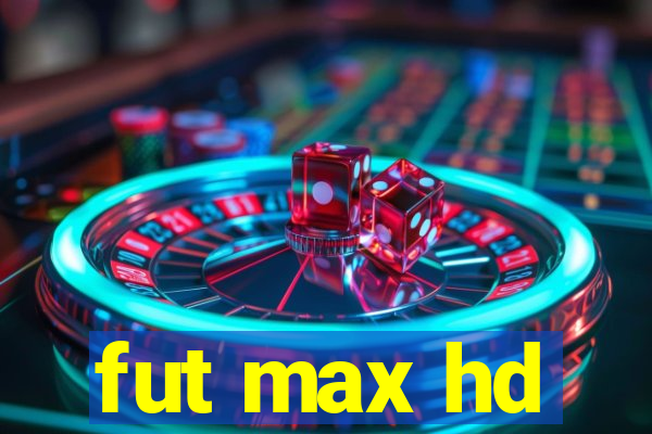 fut max hd